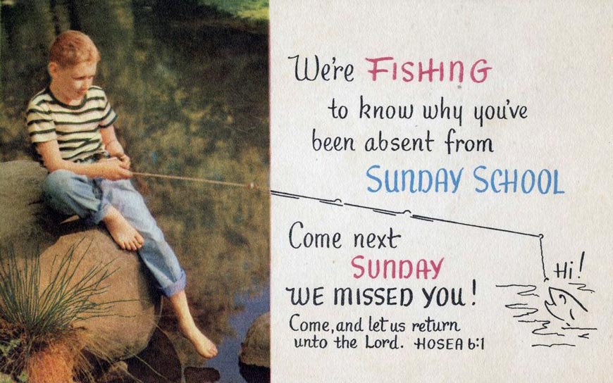 We're fishing to know why you've been absent from Sunday School (Мы выуживаем, чтобы узнать, почему ты отсутствовал в воскресной школе)