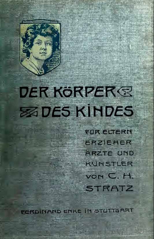 Der Körper des Kindes, für Eltern Erzieher, Ärzte und Künstler, 1903